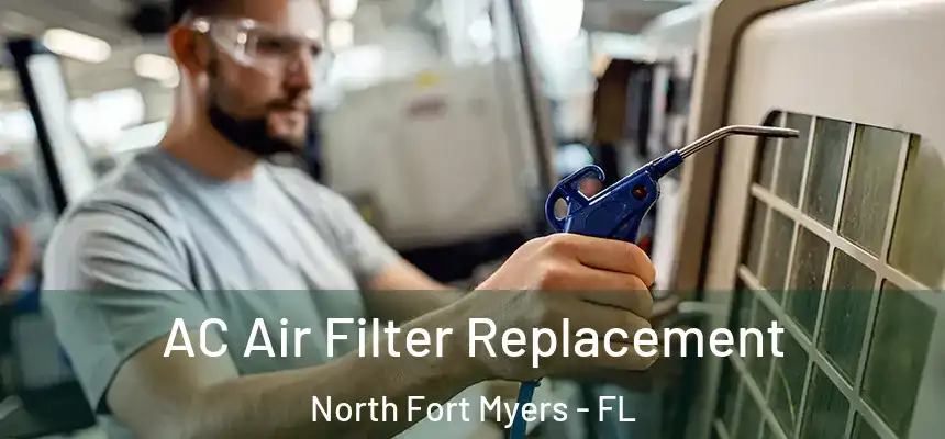  AC Air Filter Replacement North Fort Myers - FL