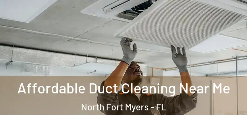 Affordable Duct Cleaning Near Me North Fort Myers - FL
