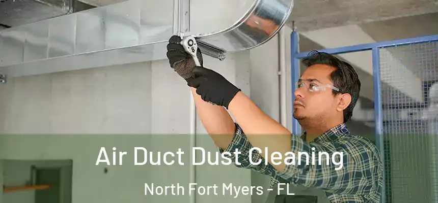  Air Duct Dust Cleaning North Fort Myers - FL