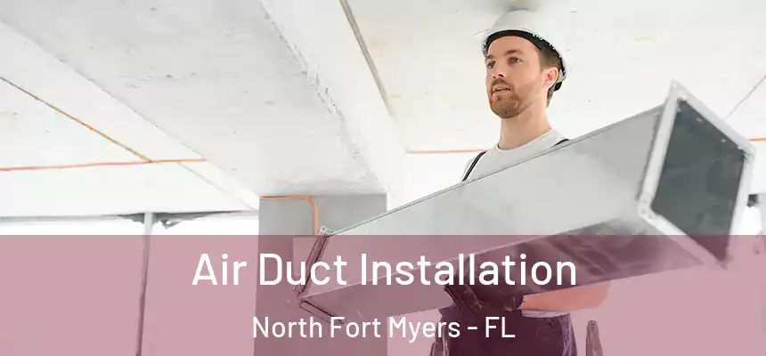  Air Duct Installation North Fort Myers - FL