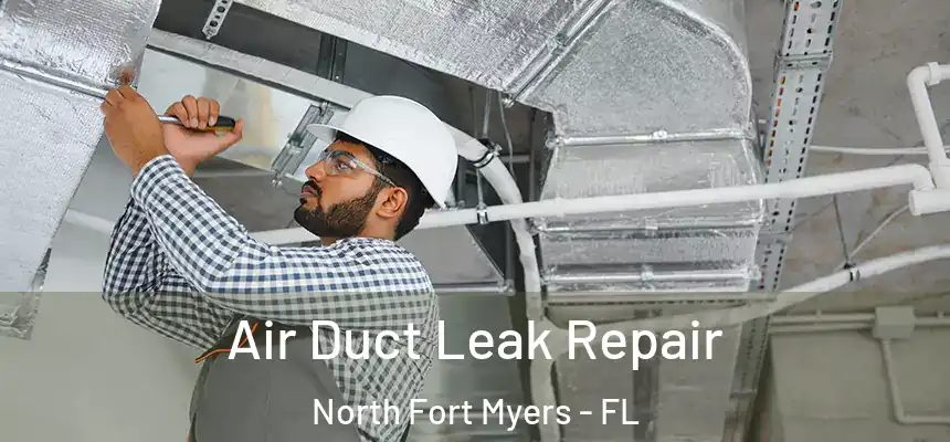  Air Duct Leak Repair North Fort Myers - FL