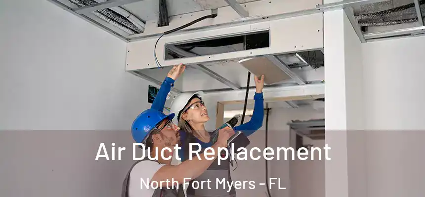  Air Duct Replacement North Fort Myers - FL