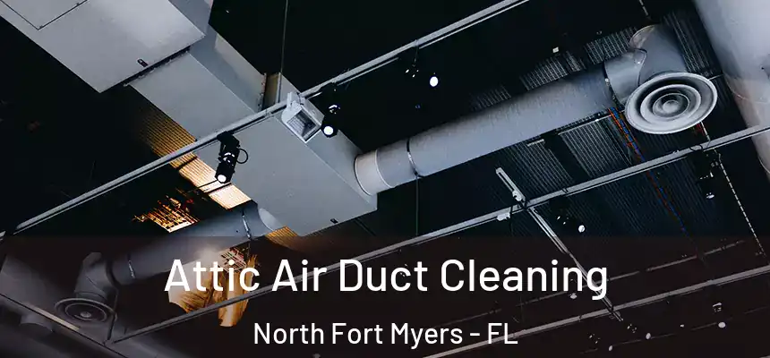  Attic Air Duct Cleaning North Fort Myers - FL