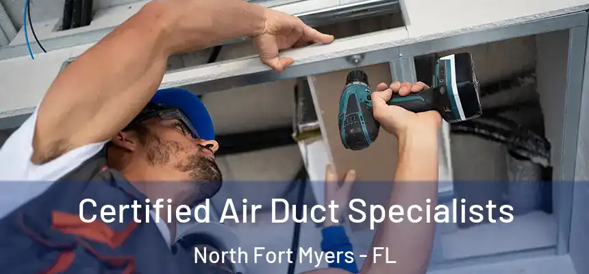 Certified Air Duct Specialists North Fort Myers - FL