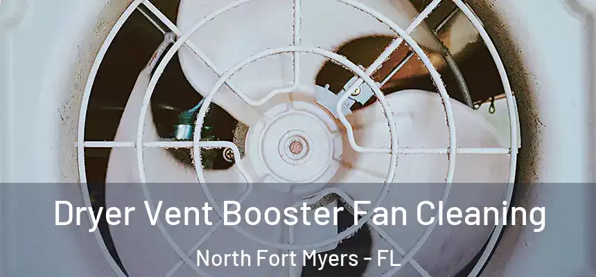  Dryer Vent Booster Fan Cleaning North Fort Myers - FL