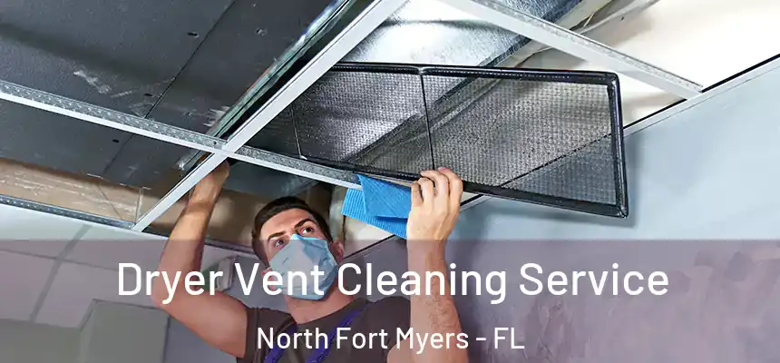  Dryer Vent Cleaning Service North Fort Myers - FL