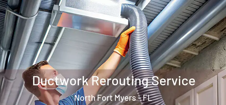  Ductwork Rerouting Service North Fort Myers - FL
