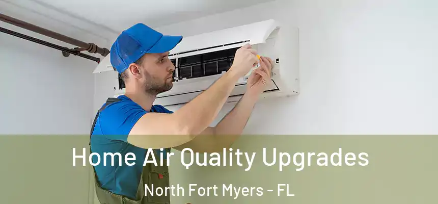  Home Air Quality Upgrades North Fort Myers - FL