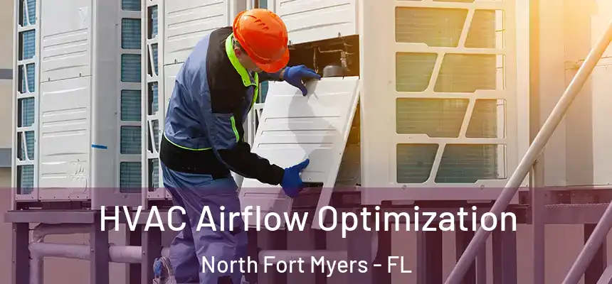  HVAC Airflow Optimization North Fort Myers - FL