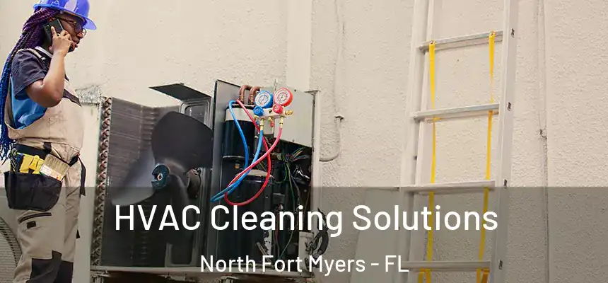  HVAC Cleaning Solutions North Fort Myers - FL
