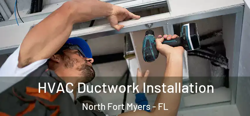  HVAC Ductwork Installation North Fort Myers - FL