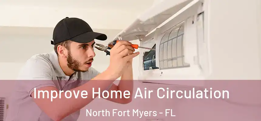  Improve Home Air Circulation North Fort Myers - FL