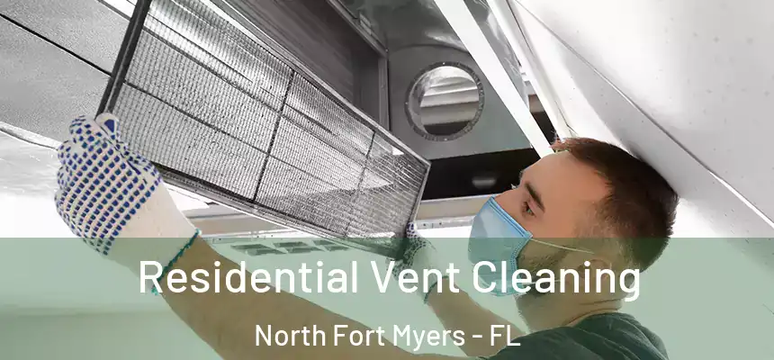 Residential Vent Cleaning North Fort Myers - FL