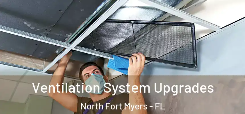  Ventilation System Upgrades North Fort Myers - FL